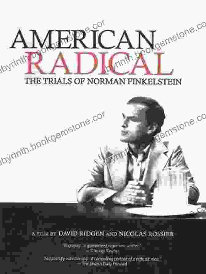 American Radical: The Trials Of Norman Finkelstein By David Cole Radicalized: Four Tales Of Our Present Moment