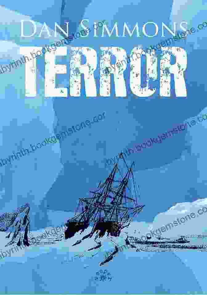 Cover Of 'The Terror' Novel By Dan Simmons, Featuring An Icy Landscape With The Silhouette Of A Ship Trapped In Ice The Terror: A Novel Dan Simmons
