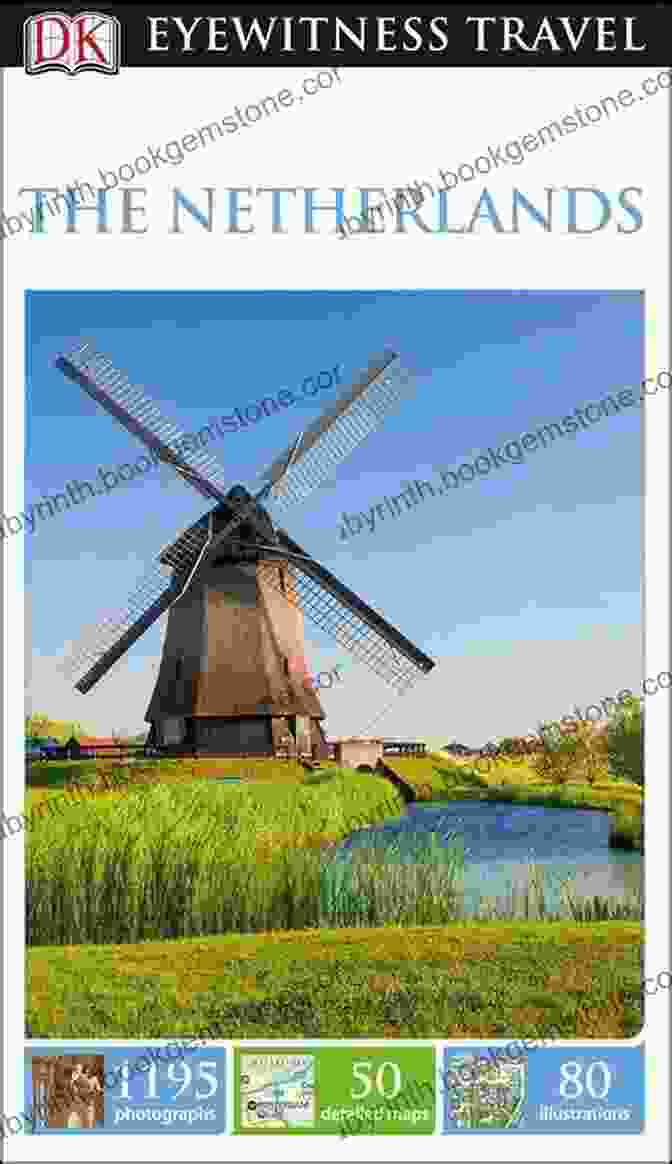 DK Eyewitness The Netherlands Travel Guide Cover Featuring A Windmill And Tulips DK Eyewitness The Netherlands (Travel Guide)