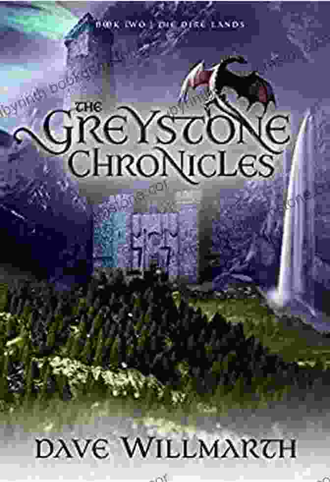 The Greystone Chronicles Two: The Dire Lands Book Cover Featuring A Group Of Adventurers Venturing Into A Haunting And Dangerous Wilderness The Greystone Chronicles Two: The Dire Lands