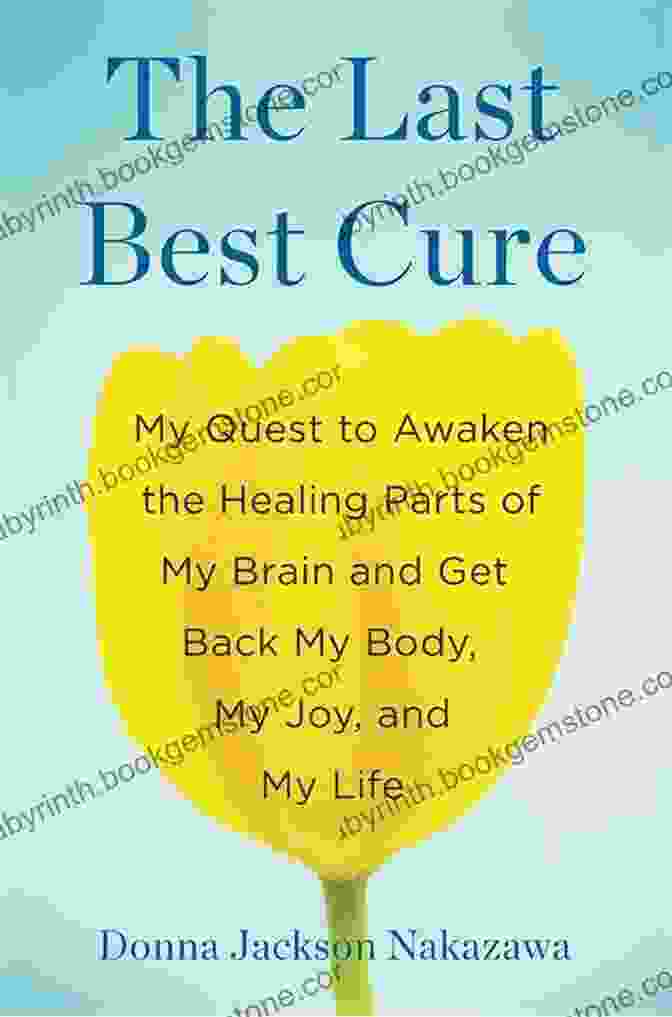 The Last Best Cure Book Cover The Last Best Cure: My Quest To Awaken The Healing Parts Of My Brain And Get Back My Body My Joy A Nd My Life