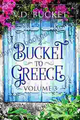 Bucket To Greece Volume 3: A Comical Living Abroad Adventure