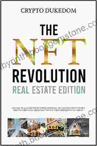 The Nft Revolution Real Estate Edition: 2 In 1 Practical Guide For Beginners To Create Buy And Sell Non Fungible Tokens Disruptive Projects Of Virtual Land Properties And Worlds