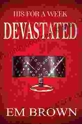 DEVASTATED: A Billionaire Auction Romance (His For A Week 4)