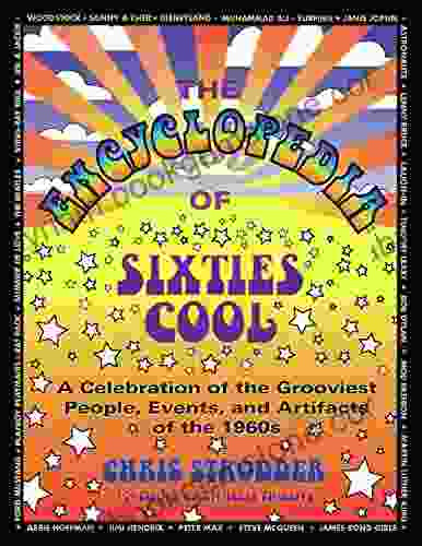 The Encyclopedia Of Sixties Cool: A Celebration Of The Grooviest People Events And Artifacts Of The 1960s
