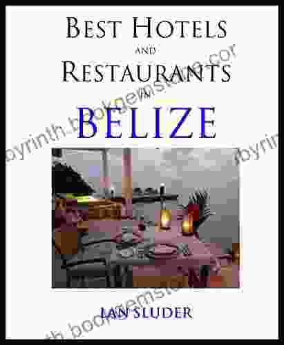 Best Hotels And Restaurants In Belize