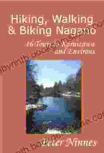 Hiking Walking And Biking Nagano: 16 Tours In Karuizawa And Environs