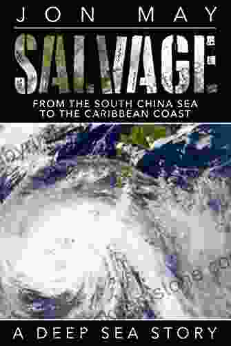 Salvage: From The South China Sea To The Caribbean Coast: A Deep Sea Story