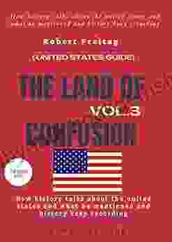 The Land Of Confusion (vol 3): How History Talks About The States And What He Mentioned And History Keep Recording ( United States Guide) (FRESH MAN)