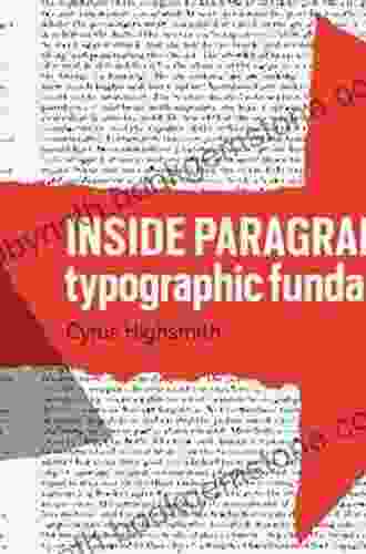 Inside Paragraphs: Typographic Fundamentals Cyrus Highsmith