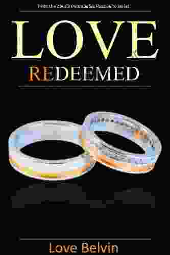 Love Redeemed (Love S Improbable Possibility 4)
