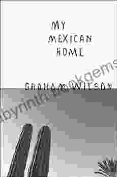 My Mexican Home Graham Wilson