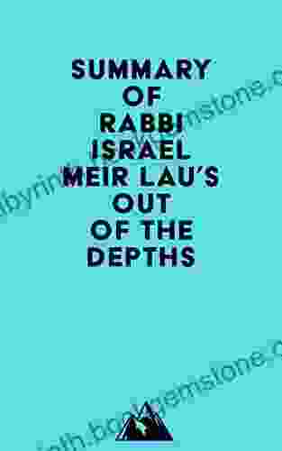 Summary Of Rabbi Israel Meir Lau S Out Of The Depths