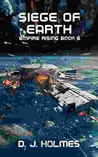 Siege Of Earth (Empire Rising 6)