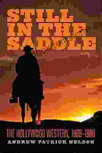 Still In The Saddle: The Hollywood Western 1969 1980