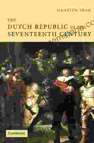 The Dutch Republic In The Seventeenth Century: The Golden Age