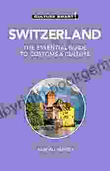 Switzerland Culture Smart : The Essential Guide To Customs Culture
