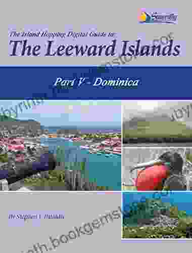 The Island Hopping Digital Guide To The Leeward Islands Part V Dominica