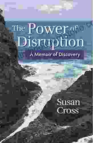 The Power Of Disruption: A Memoir Of Discovery