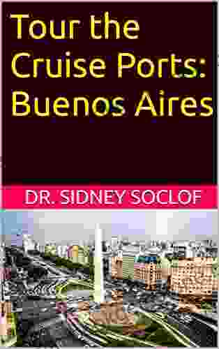 Tour The Cruise Ports: Buenos Aires (Touring The Cruise Ports)