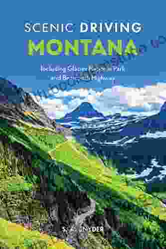 Scenic Driving Montana: Including Glacier National Park And Beartooth Highway