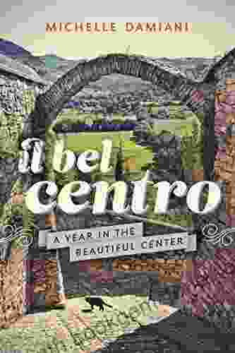 Il Bel Centro: A Year In The Beautiful Center