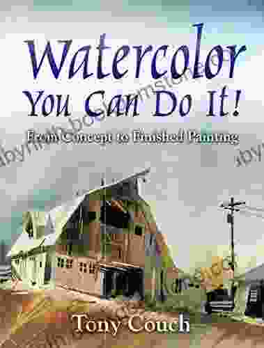 Watercolor: You Can Do It : From Concept To Finished Painting (Dover Art Instruction)